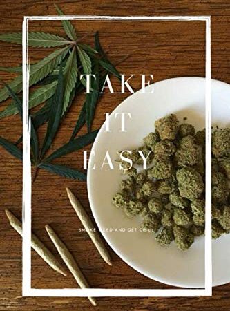 Cannabis Notebook take it easy: for men,for girl , for work , notebook , weed , cannabis ,Journal, Diary (110 Pages, Blank, 6 x 9)