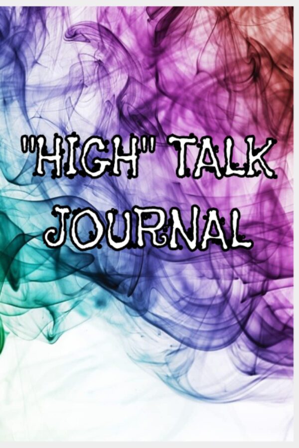 "High" Talk Journal: The ultimate journal to document your business ideas and best thoughts while "high" on weed/cannabis