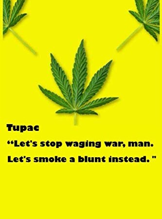 Tupac “Let's stop waging war, man. Let's smoke a blunt instead. ": cannabis notebook | 100 pages | Journal_6x9.